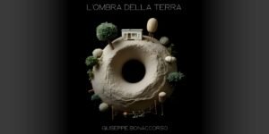 The Shadow as Revelation Understanding Giuseppe Bonaccorso’s ‘L’Ombra della Terra’