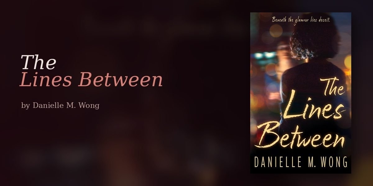 Every Character in The Lines Between Is Hiding Something and Danielle M. Wong Makes Sure You Never Stop Suspecting Everyone