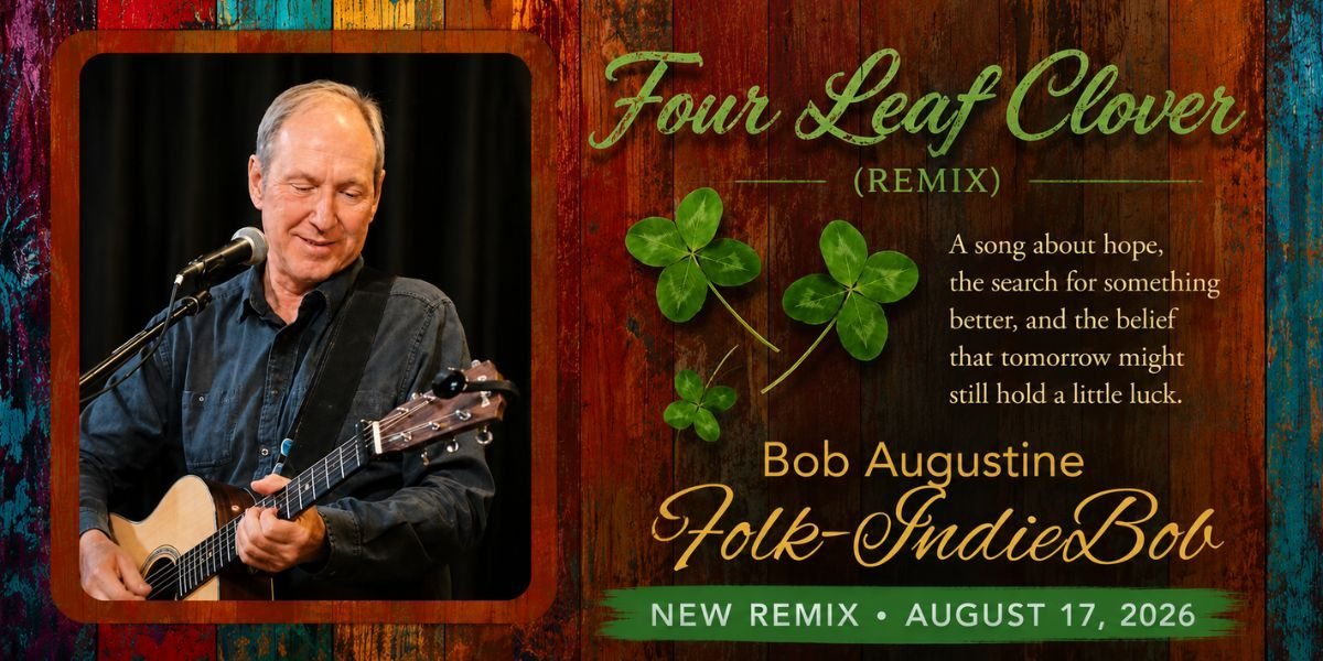The Luck We Make, Bob Augustine’s “Four Leaf Clover” (Remix)